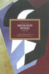 Cover image for The Ellen Meiksins Wood Reader: Historical Materialism, Volume 40