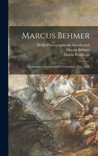 Marcus Behmer: [exhibition, October 24th to November 15th, 1912]