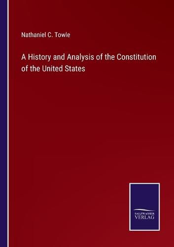 Cover image for A History and Analysis of the Constitution of the United States