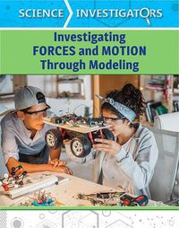 Cover image for Investigating Forces and Motion Through Modeling