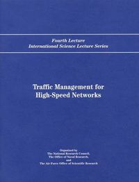 Cover image for Traffic Management for High-Speed Networks: Fourth Lecture International Science Lecture Series