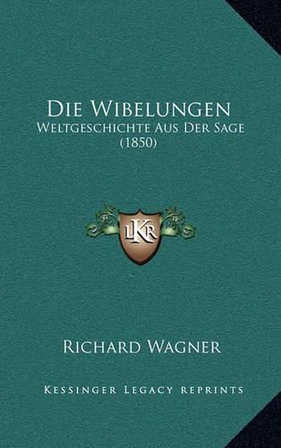 Cover image for Die Wibelungen: Weltgeschichte Aus Der Sage (1850)