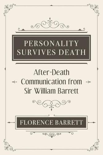 Personality Survives Death: After-Death Communication from Sir William Barrett