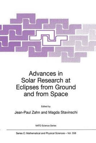 Cover image for Advances in Solar Research at Eclipses from Ground and from Space: Proceedings of the NATO Advanced Study Institute on Advances in Solar Research at Eclipses from Ground and from Space Bucharest, Romania 9-20 August, 1999