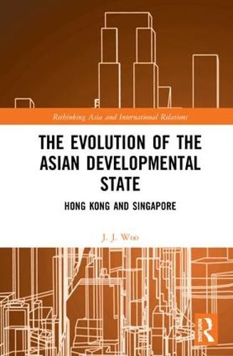 Cover image for The Evolution of the Asian Developmental State: Hong Kong and Singapore