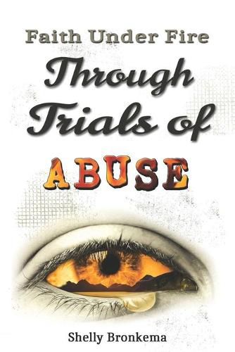 Cover image for Faith Under Fire Through Trials of ABUSE