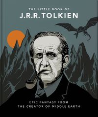 Cover image for The Little Book of J.R.R. Tolkien: Wit and Wisdom from the creator of Middle Earth