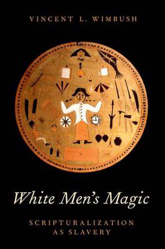 Cover image for White Men's Magic: Scripturalization as Slavery