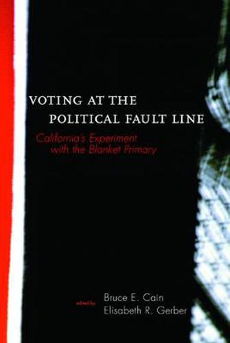 Cover image for Voting at the Political Fault Line: California's Experiment with the Blanket Primary