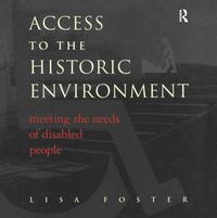 Cover image for Access to the Historic Environment: Meeting the Needs of Disabled People