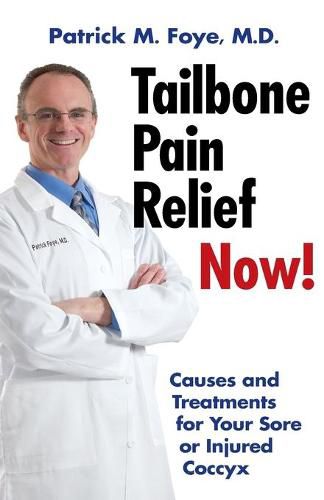 Cover image for Tailbone Pain Relief Now! Causes and Treatments for Your Sore or Injured Coccyx