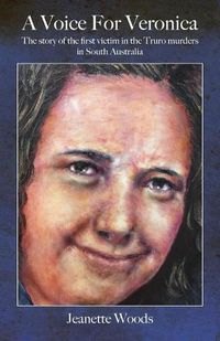 Cover image for A Voice for Veronica: The story of Veronica Knight, the first victim in the Truro murders in South Australia