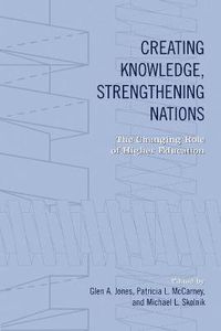 Cover image for Creating Knowledge, Strengthening Nations: The Changing Role of Higher Education