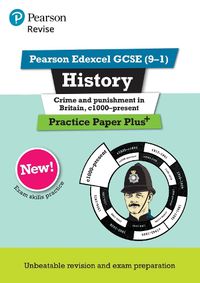 Cover image for Pearson REVISE Edexcel GCSE (9-1) History Crime and Punishment in Britain Practice Paper Plus: for home learning, 2022 and 2023 assessments and exams