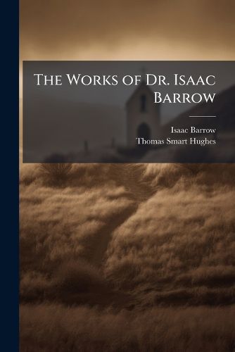Cover image for The Works of Dr. Isaac Barrow: Sermons On the Apostles' Creed