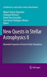 Cover image for New Quests in Stellar Astrophysics II: Ultraviolet Properties of Evolved Stellar Populations