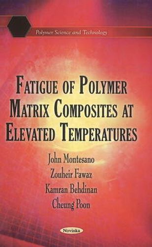 Cover image for Fatigue of Polymer Matrix Composites at Elevated Temperatures