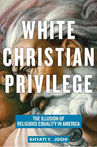 Cover image for White Christian Privilege: The Illusion of Religious Equality in America