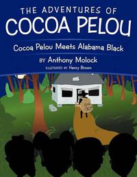 Cover image for The Adventures of Cocoa Pelou: Cocoa Pelou Meets Alabama Black