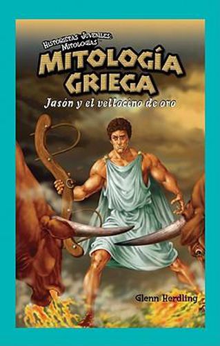 Cover image for Mitologia Griega: Jason Y El Vellocino de Oro (Greek Mythology: Jason and the Golden Fleece)