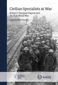 Cover image for Civilian Specialists at War: Britain's Transport Experts and the First World War