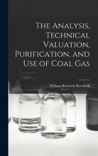 Cover image for The Analysis, Technical Valuation, Purification, and Use of Coal Gas