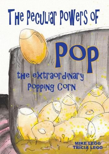 Cover image for The Peculiar Powers of Pop the Extraordinary Popping Corn