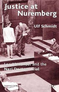 Cover image for Justice at Nuremberg: Leo Alexander and the Nazi Doctors' Trial