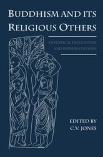 Cover image for Buddhism and Its Religious Others: Historical Encounters and Representations