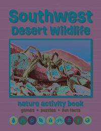 Cover image for Southwest Desert Wildlife Nature Activity Book