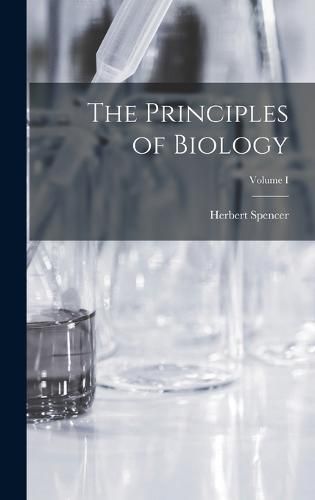 Cover image for The Principles of Biology; Volume I