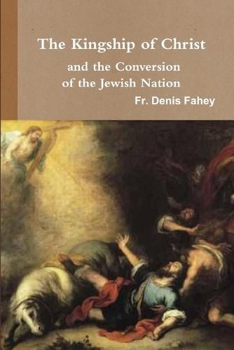 Cover image for The Kingship of Christ and the Conversion of the Jewish Nation