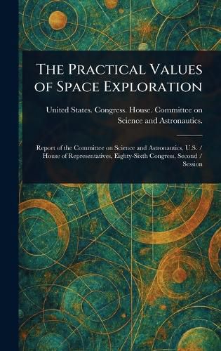 Cover image for The Practical Values of Space Exploration