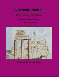Cover image for Giovanni Zamboni: Eleven Lute Suites and Ceccona From Sonata d'Intavolatura di Leuto op.1 For Baritone Ukulele