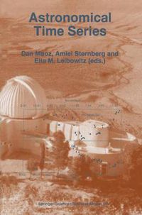 Cover image for Astronomical Time Series: Proceedings of The Florence and George Wise Observatory 25th Anniversary Symposium held in Tel-Aviv, Israel, 30 December 1996-1 January 1997