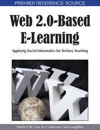 Cover image for Web 2.0-Based E-Learning: Applying Social Informatics for Tertiary Teaching