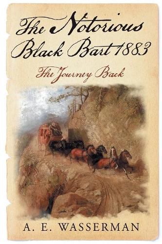 Cover image for The Notorious Black Bart 1883: The Journey Back