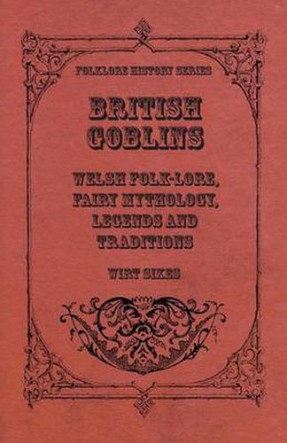 Cover image for British Goblins - Welsh Folk-Lore, Fairy Mythology, Legends And Traditions