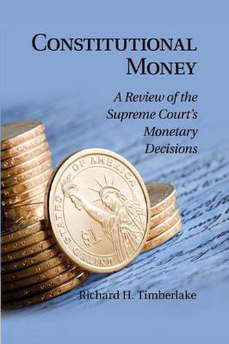 Cover image for Constitutional Money: A Review of the Supreme Court's Monetary Decisions