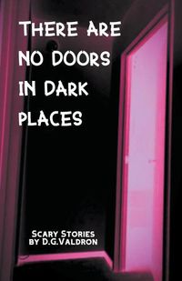 Cover image for There Are No Doors In Dark Places