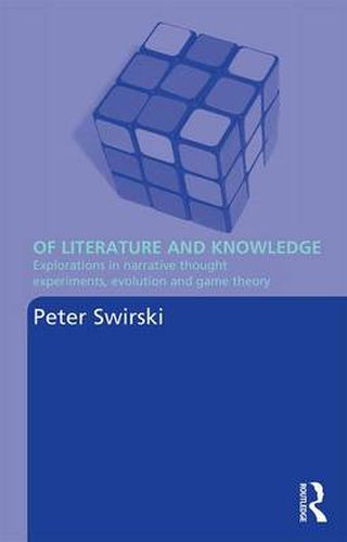 Cover image for Of Literature and Knowledge: Explorations in Narrative Thought Experiments, Evolution and Game Theory