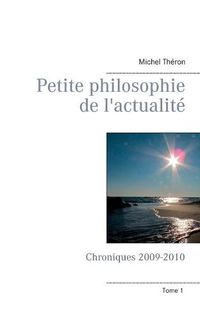 Cover image for Petite philosophie de l'actualite: Chroniques 2009-2010