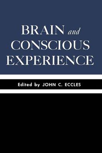 Cover image for Brain and Conscious Experience: Study Week September 28 to October 4, 1964, of the Pontificia Academia Scientiarum