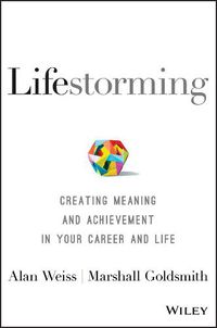 Cover image for Lifestorming: Creating Meaning and Achievement in Your Career and Life