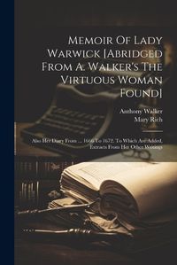 Cover image for Memoir Of Lady Warwick [abridged From A. Walker's The Virtuous Woman Found]