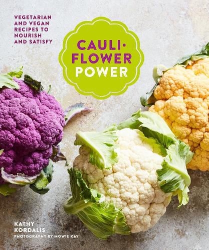 Cover image for Cauliflower Power: Vegetarian and Vegan Recipes to Nourish and Satisfy