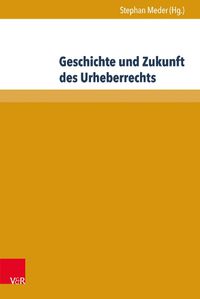 Cover image for Geschichte Und Zukunft Des Urheberrechts