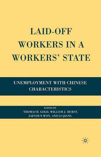 Cover image for Laid-Off Workers in a Workers' State: Unemployment with Chinese Characteristics