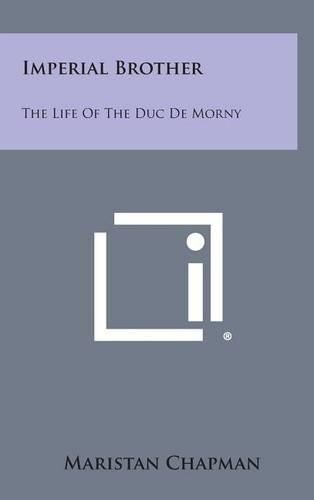 Cover image for Imperial Brother: The Life of the Duc de Morny