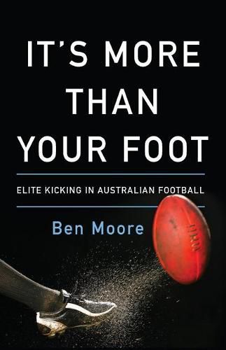 Cover image for It's More Than Your Foot: Elite Kicking in Australian Football